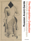 Russian Avant-Garde: The Khardzhiev Collection at the Stedelijk Museum Amsterdam By Elena Basner (Text by (Art/Photo Books)), Geurt Imanse (Text by (Art/Photo Books)), Frank Van Lamoen (Text by (Art/Photo Books)) Cover Image