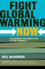 Fight Global Warming Now: The Handbook for Taking Action in Your Community By Bill McKibben Cover Image
