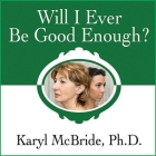Will I Ever Be Good Enough? Lib/E: Healing the Daughters of Narcissistic Mothers Cover Image