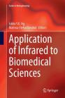 Application of Infrared to Biomedical Sciences (Bioengineering) By Eddie Yk Ng (Editor), Mahnaz Etehadtavakol (Editor) Cover Image