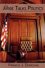 The Judge Talks Politics: An Insider's View on Law and Government Cover Image
