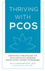 Thriving with Pcos: Lifestyle Strategies to Successfully Manage Polycystic Ovary Syndrome By Kelly Morrow-Baez Cover Image