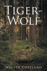 Tiger-Wolf By Walter Copeland Cover Image