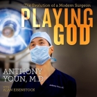 Playing God Lib/E: The Evolution of a Modern Surgeon Cover Image