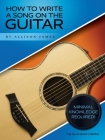 How to Write a Song on the Guitar - Minimal Knowledge Required! by Allison James By Allison James Cover Image