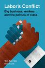Labor's Conflict: Big Business, Workers and the Politics of Class Cover Image