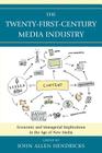 The Twenty-First-Century Media Industry: Economic and Managerial Implications in the Age of New Media (Studies in New Media) Cover Image