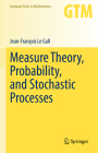 Measure Theory, Probability, and Stochastic Processes (Graduate Texts in Mathematics #295) Cover Image