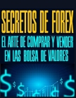 Secretos de Forex: El Arte de Comprar Y Vender En Las Bolsa de Valores Cover Image