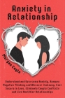 Anxiety in Relationship: Understand and Overcome Anxiety, Remove Negative Thinking and Win over Jealousy. Feel Secure in Love, Eliminate Couple By Morgan Coyle Cover Image