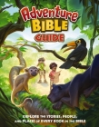 Adventure Bible Guide: Explore the Stories, People, and Places of Every Book in the Bible By Lindsay Franklin Cover Image