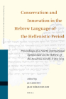 Conservatism and Innovation in the Hebrew Language of the Hellenistic Period: Proceedings of a Fourth International Symposium on the Hebrew of the Dea (Studies on the Texts of the Desert of Judah #73) Cover Image