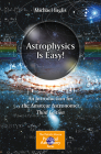 Astrophysics Is Easy!: An Introduction for the Amateur Astronomer (Patrick Moore Practical Astronomy) By Michael Inglis Cover Image