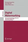 Digital Watermarking: 9th International Workshop, Iwdw 2010, Seoul, Korea, October 1-3, 2010, Revised Selected Papers By Hyoung-Joong Kim (Editor), Yun Q. Shi (Editor), Mauro Barni (Editor) Cover Image
