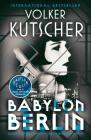 Babylon Berlin: Book 1 of the Gereon Rath Mystery Series By Volker Kutscher, Niall Sellar (Translated by) Cover Image