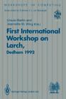 First International Workshop on Larch: Proceedings of the First International Workshop on Larch, Dedham, Massachusetts, Usa, 13-15 July 1992 (Workshops in Computing) By Ursula Martin (Editor), Jeannette M. Wing (Editor) Cover Image