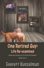 One Retired Guy: Life Re-examined By Everett Kunzelman Cover Image