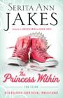 Princess Within for Teens: Discovering Your Royal Inheritance By Serita Ann Jakes Cover Image