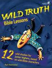 Wild Truth Bible Lessons (Youth Specialties S) By Mark Oestreicher Cover Image