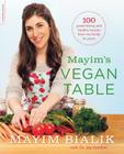 Mayim's Vegan Table: More than 100 Great-Tasting and Healthy Recipes from My Family to Yours By Mayim Bialik, Jay Gordon (With) Cover Image