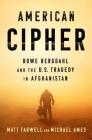 American Cipher: Bowe Bergdahl and the U.S. Tragedy in Afghanistan By Matt Farwell, Michael Ames Cover Image