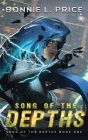 Song of the Depths: A Sci-Fantasy Cyberpunk Thriller By Bonnie L. Price Cover Image