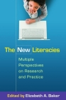 The New Literacies: Multiple Perspectives on Research and Practice By Elizabeth A. Baker, EdD (Editor), Donald J. Leu (Foreword by) Cover Image