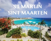 St Martin/ Sint Maarten: St Martin/ Sint Maarten By Elyse Booth Cover Image