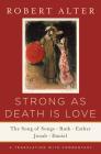 Strong As Death Is Love: The Song of Songs, Ruth, Esther, Jonah, and Daniel, A Translation with Commentary By Robert Alter (Translated by) Cover Image