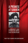 A Promise at Sobibór: A Jewish Boy’s Story of Revolt and Survival in Nazi-Occupied Poland By Philip “Fiszel” Bialowitz, Joseph Bialowitz, Wladyslaw Bartoszewski (Foreword by) Cover Image