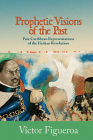 Prophetic Visions of the Past: Pan-Caribbean Representations of the Haitian Revolution (Transoceanic Series) Cover Image