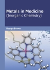 Metals in Medicine (Inorganic Chemistry) By George Brown (Editor) Cover Image