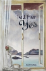Tell Her Yes By Ann Farley Cover Image