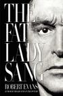 The Fat Lady Sang By Robert Evans Cover Image