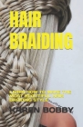 Hair Braiding: Learn How to Make the Most Beautiful Hair Braiding Style Cover Image