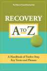 Recovery A to Z: A Handbook of Twelve-Step Key Terms and Phrases By The Editors of Central Recovery Press Cover Image