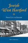 Jewish West Hartford:: From City to Suburb (Brief History) By Betty N. Hoffman Cover Image