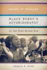 Words of Witness: Black Women's Autobiography in the Post-Brown Era (Wisconsin Studies in Autobiography) By Angela A. Ards Cover Image