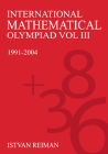 International Mathematical Olympiad Volume 3: 1991-2004 By István Reiman Cover Image
