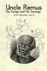 Uncle Remus: His Songs and His Sayings Cover Image