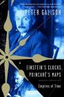 Einstein's Clocks and Poincare's Maps: Empires of Time By Peter Galison Cover Image
