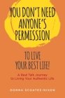 You Don't Need Anyone's Permission to Live Your Best Life! By Donna Scoates-Nixon, Annette Wood (Cover Design by) Cover Image