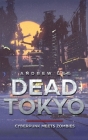 Dead Tokyo: Cyberpunk Meets Zombies By Andrew Lee Cover Image
