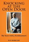 Knocking at the Open Door: My Years with J. Krishnamurti Cover Image
