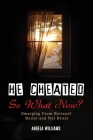 He Cheated! SO NOW WHAT? Cover Image