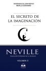 El Secreto de la Imaginación: Coleccion Entremos en el Silencio By Marcela Allen, Neville Goddard Cover Image