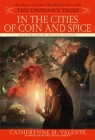 The Orphan's Tales: In the Cities of Coin and Spice By Catherynne Valente Cover Image