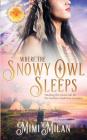 Where the Snowy Owl Sleeps By Milan Mimi Cover Image