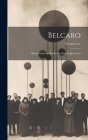 Belcaro: Being Essays on Sundry Aesthetical Questions Cover Image