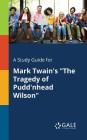 A Study Guide for Mark Twain's The Tragedy of Pudd'nhead Wilson By Cengage Learning Gale Cover Image